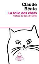Couverture du livre « La folie des chats » de Claude Beata aux éditions Odile Jacob