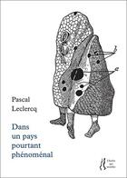 Couverture du livre « Dans un pays pourtant phénomenal » de Pascal Leclercq aux éditions L'herbe Qui Tremble
