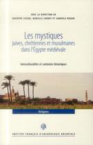 Couverture du livre « Mystiques juives chretiennes et musulmanes dans l'egypte medievale » de Cecere G/Loubet aux éditions Ifao