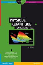 Couverture du livre « Physique quantique Tome 1 ; fondements (3e édition) » de Michel Le Bellac aux éditions Edp Sciences