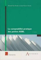 Couverture du livre « Comptabilite pratique des petites asbl, 2 eme edition (la) » de Van Hecke/Vincke aux éditions Anthemis