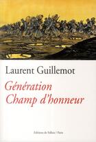 Couverture du livre « Génération champ d'honneur » de Laurent Guillemot aux éditions Fallois