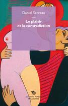 Couverture du livre « Le plaisir et la contradiction » de Daniel Serceau aux éditions Mimesis