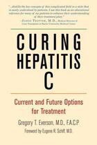 Couverture du livre « Curing Hepatitis C » de Everson Gregory T aux éditions Hartherleigh Press Digital