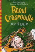 Couverture du livre « Raoul craspouille joue et gagne » de Alan Macdonald aux éditions Gallimard-jeunesse