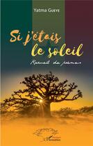 Couverture du livre « Si j'étais le soleil » de Yatma Gueye aux éditions L'harmattan