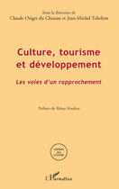 Couverture du livre « Culture, tourisme et développement ; les voies d'un rapprochement » de Claude Origet Du Cluzeau et Jean-Michel Tobelem aux éditions Editions L'harmattan