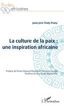 Couverture du livre « La culture de la paix : une inspiration africaine » de Juste-Joris Tindy-Poaty aux éditions L'harmattan