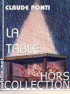 Couverture du livre « La table » de Claude Ponti aux éditions Publie.net