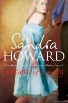 Couverture du livre « A Matter of Loyalty » de Howard Sandra aux éditions Simon And Schuster Uk