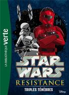 Couverture du livre « Star Wars - Résistance t.2 ; triples ténèbres » de  aux éditions Hachette Jeunesse