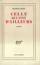 Couverture du livre « Celle qui vint d'ailleurs » de Jeanne Galzy aux éditions Gallimard (patrimoine Numerise)