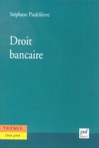 Couverture du livre « Droit bancaire » de Piedelievre/Stephane aux éditions Puf