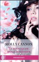 Couverture du livre « Te retrouver, pour toujours » de Molly Cannon aux éditions J'ai Lu