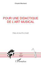 Couverture du livre « Pour une didactique de l'art musical » de Chrystel Marchand aux éditions Editions L'harmattan