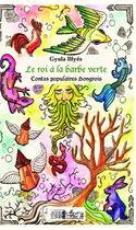 Couverture du livre « Le roi a la barbe verte ; contes populaires hongrois » de Gyula Illyés aux éditions Editions L'harmattan