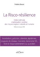 Couverture du livre « La risco-résilience ; petite méthode d'anticipation positive des risques majeurs naturels et humains » de Frederic Besset aux éditions Edisens
