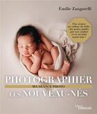 Couverture du livre « Photographier les nouveau-nés » de Emilie Zangarelli aux éditions Eyrolles