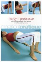 Couverture du livre « Ma gym grossesse ; pour continuer la gym en toute sécurité pendant et après la grossesse » de Lydie Raisin aux éditions Marabout