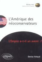 Couverture du livre « L'amerique des neoconservateurs - l empire a-t-il un avenir ? » de Denise Artaud aux éditions Ellipses
