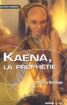 Couverture du livre « Kaena La Prophetie » de Pierre Bordage aux éditions Mango