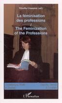 Couverture du livre « La féminisation des professions ; the feminization of the professions » de Compilation aux éditions L'harmattan