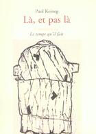 Couverture du livre « La, et pas la » de Keineg/Le Gros aux éditions Le Temps Qu'il Fait