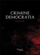 Couverture du livre « Crimine democratia » de Lucas B. aux éditions Baudelaire