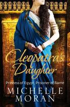 Couverture du livre « Cleopatra's Daughter » de Moran Michelle aux éditions Quercus Publishing Digital