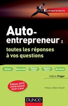 Couverture du livre « Auto-entrepreneur ; toutes les réponses à vos questions (3e édition) » de Valerie Froger aux éditions Dunod