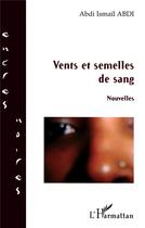 Couverture du livre « Vents et semelles de sang » de Abdi Ismail Abdi aux éditions L'harmattan