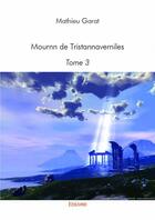 Couverture du livre « Mournn de Tristannaverniles t.3 » de Mathieu Garat aux éditions Edilivre