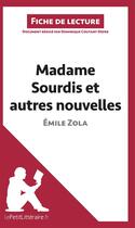 Couverture du livre « Fiche de lecture : madame Sourdis et autres nouvelles, de Émile Zola ; analyse complète de l'oeuvre et résumé » de Dominique Coutant-Defer aux éditions Lepetitlitteraire.fr