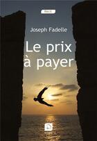 Couverture du livre « Le prix à payer » de Joseph Fadelle aux éditions Editions De La Loupe