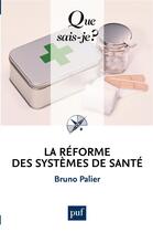 Couverture du livre « La reforme des systèmes de santé (6e édition) » de Bruno Palier aux éditions Presses Universitaires De France