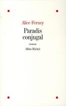 Couverture du livre « Paradis conjugal » de Alice Ferney aux éditions Albin Michel