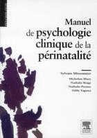 Couverture du livre « Manuel de psychologie clinique de la périnatalité » de Sylvain Missonnier aux éditions Elsevier-masson