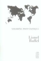 Couverture du livre « Volodine post-exotique » de Lionel Ruffel aux éditions Cecile Defaut