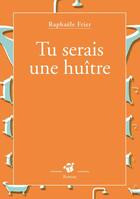 Couverture du livre « Tu serais une huître » de Raphaelle Frier aux éditions Editions Thierry Magnier
