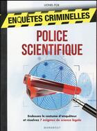 Couverture du livre « Enquêtes criminelles ; police scientifique » de Lionel Fox aux éditions Marabout