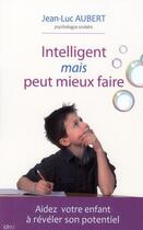 Couverture du livre « Intelligent mais peut mieux faire » de Jean-Luc Aubert aux éditions Editions Ideo