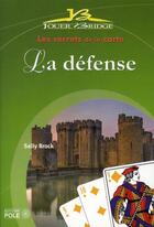 Couverture du livre « La défense au bridge ; les secrets de la carte » de Sally Brock aux éditions Pole