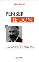 Couverture du livre « Penser le don avec Marcel Mauss » de Olivier Masclef aux éditions Nouvelle Cite