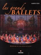 Couverture du livre « Les grands ballets ; répertoire de cinq siècles de danse » de Alberto Testa aux éditions Gremese
