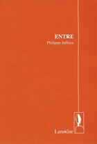 Couverture du livre « Entre » de Philippe Jaffeux aux éditions Editions Lanskine