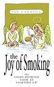 Couverture du livre « The joy of smoking ; the light-hearted look at lighting up ! » de Sue Carroll aux éditions Blake John Digital