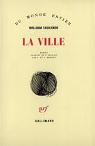 Couverture du livre « La ville » de William Faulkner aux éditions Gallimard