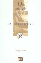 Couverture du livre « La prospective » de Thierry Gaudin aux éditions Que Sais-je ?