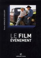 Couverture du livre « Le film-évènement » de Diana Gonzalez aux éditions Armand Colin