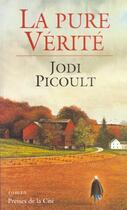Couverture du livre « La Pure Verite » de Jodi Picoult aux éditions Presses De La Cite